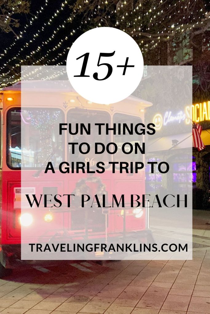 15+ Fun Things To Do On A Girls Trip To West Palm Beach - TravelingFranklins.com promotional graphic with festive trolley and twinkling lights